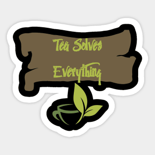 Tea Solves Everything Sticker